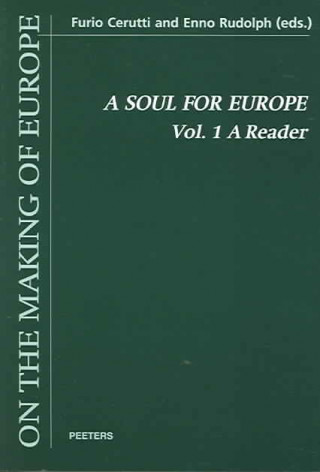 A Soul for Europe. on the Political and Cultural Identity of the Europeans. Volume 1: A Reader