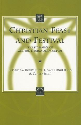 Christian Feast and Festival: The Dynamics of Western Liturgy and Culture