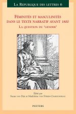Feminites Et Masculinites Dans le Texte Narratif Avant 1800: La Question Du 'Gender'