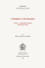 L'Ethique a Nicomaque I, 1: Introduction, Traduction Et Commentaire Par Rene Antoine Gauthier Et Jean Yves Jolif
