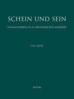 Schein Und Sein. Schmuckgebrauch in Der Romischen Kaiserzeit: Eine Sozio-Okonomische Studie Anhand Von Bild Und Dokument