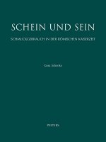 Schein Und Sein. Schmuckgebrauch in Der Romischen Kaiserzeit: Eine Sozio-Okonomische Studie Anhand Von Bild Und Dokument