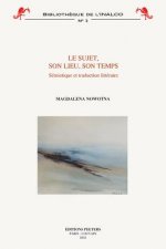 Le Sujet, Son Lieu, Son Temps: Semiotique Et Traduction Litteraire