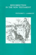 Resurrection in the New Testament Festschrift J. Lambrecht