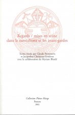 Regards / Mises En Scene Dans Le Surrealisme Et Les Avant-Gardes