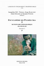 Encyclopedie Des Pygmees Aka II. Dictionnaire Ethnographique Aka-Francais. Fasc. 1, P