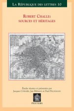 Robert Challe: Sources Et Heritages: Actes Du Colloque International, Leuven-Anvers, 21-22-23 Mars 2002