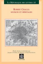 Robert Challe: Sources Et Heritages: Actes Du Colloque International, Leuven-Anvers, 21-22-23 Mars 2002