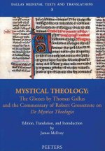 Mystical Theology: The Glosses by Thomas Gallus and the Commentary of Robert Grosseteste on de Mystica Theologia