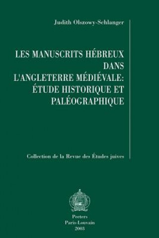 Les Manuscrits Hebreux Dans L'Angleterre Medievale: Etude Historique Et Paleographique
