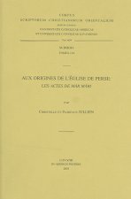 Aux Origines de L'Eglise de Perse: Les Actes de Mar Mari