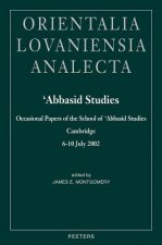 'Abbasid Studies: Occasional Papers of the School of 'Abbasid Studies, Cambridge, 6-10 July 2002