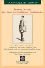 Pierrot Lunaire: Albert Giraud - Otto Erich Hartleben - Arnold Schoenberg: Une Collection D'Etudes Musico-Litterares/A Collection Of Musicologial And