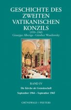 Geschichte Des Zweiten Vatikanischen Konzils (1959-1965), Band IV: Die Kirche als Gemeinschaft: September 1964-September 1965