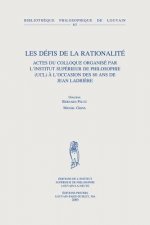 Les Defis de la Rationalite: Actes Du Colloque Organise Par L'Institut Superieur de Philosophie (Ucl) A L'Occasion Des 80 ANS de Jean Ladriere