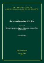 Oeuvre Mathematique D'Al-Sijzi, Volume 1: Geometrie Des Coniques Et Theorie Des Nombres Au Xe Siecle