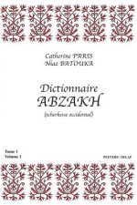 Dictionnaire Abzakh (Tcherkesse Occidental). Tome I: Volume 1 Et Volume 2