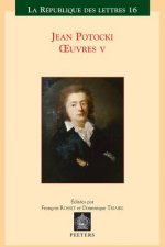 Jean Potocki - Oeuvres V: Correspondance - Varia - Chronologie - Index General