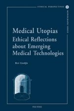 Medical Utopias: Ethical Reflections about Emerging Medical Technologies