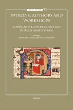 Patrons, Authors and Workshops: Books and Book Production in Paris Around 1400
