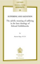 Suffering and Salvation: The Salvific Meaning of Suffering in the Later Theology of Edward Schillebeeckx