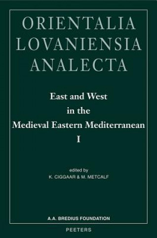 East and West in the Medieval Eastern Mediterranean I: Antioch from the Byzantine Reconquest Until the End of the Crusader Principality