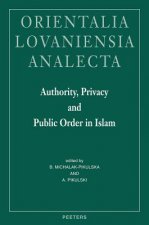 Authority, Privacy and Public Order in Islam: Proceedings of the 22nd Congress of L'Union Europeenne Des Arabisants Et Islamisants, Cracow, Poland 200
