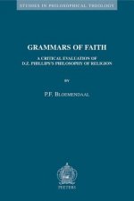 Grammars of Faith: A Critical Evaluation of D.Z. Philips's Philosophy of Religion