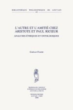 L'Autre Et L'Amitie Chez Aristote Et Paul Ricoeur: Analyses Ethiques Et Ontologiques