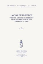 Langage Et Subjectivite: Vers Une Approche Du Differend Entre Maurice Blanchot Et Emmanuel Levinas