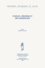 Fureurs, Heroisme Et Metamorphoses