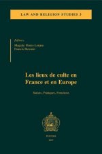 Les Lieux de Culte En France Et En Europe: Statuts, Pratiques, Fonctions