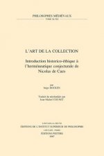 L'Art de La Collection: Introduction Historico-Ethique A L'Hermeneutique Conjecturale de Nicolas de Cues. Traduit Du Neerlandais Par Jean-Mich