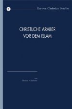 Christliche Araber Vor Dem Islam: Verbreitung Und Konfessionelle Zugehorigkeit. Eine Hinfuhrung