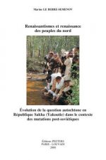 Renaissantismes Et Renaissance Des Peuples Du Nord: Evolution de la Question Autochtone En Republique Sakha (Yakoutie) Dans le Contexte Des Mutations