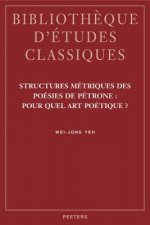 Structures Metriques Des Poesies de Petrone: Pour Quel Art Poetique?