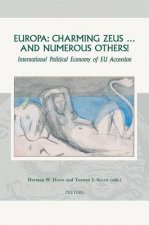 Europa: Charming Zeus ... and Numerous Others!: International Political Economy of Eu Accession