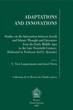 Adaptations and Innovations: Studies on the Interaction Between Jewish and Islamic Thought and Literature from the Early Middle Ages to the Late Tw