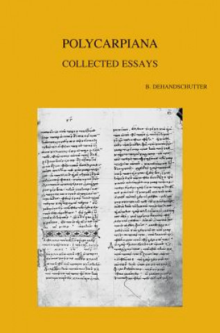 Polycarpiana: Studies on Martyrdom and Persecution in Early Christianity: Collected Essays