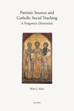 Patristic Sources and Catholic Social Teaching: A Forgotten Dimension; A Textual, Historical, and Rhetorical Analysis of Patristic Source Citations in