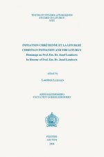 Initiation Chretienne Et La Liturgie - Christian Initiation and the Liturgy