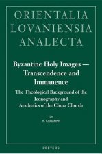 Byzantine Holy Images - Transcendence and Immanence: The Theological Background of the Iconography and Aesthetics of the Chora Church