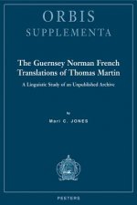 The Guernsey Norman French Translations of Thomas Martin: A Linguistic Study of an Unpublished Archive