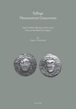 Sylloge Nummorum Graecorum: State Pushkin Museum of Fine Arts: Coins of the Black Sea Region. Part I: Ancient Coins from the Northern Black Sea Littor