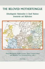 The Beloved Mothertongue: Ethnolinguistic Nationalism in Small Nations: Inventories and Reflections