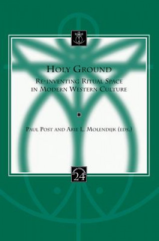 Holy Ground: Re-Inventing Ritual Space in Modern Western Culture