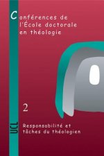 Responsabilite Et Taches Du Theologien: Conferences de L'Ecole Doctorale En Theologie (2004-2006)