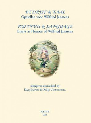 Bedrijf & Taal/Business & Language: Opstellen Voor Wilfried Janssens/Essays in Honour of Wilfried Janssens