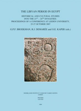 The Libyan Period in Egypt: Historical and Cultural Studies Into the 21st - 24th Dynasties: Proceedings of a Conference at Leiden University, 25-2