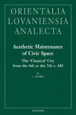 Aesthetic Maintenance of Civic Space: The 'Classical' City from the 4th to the 7th C. Ad